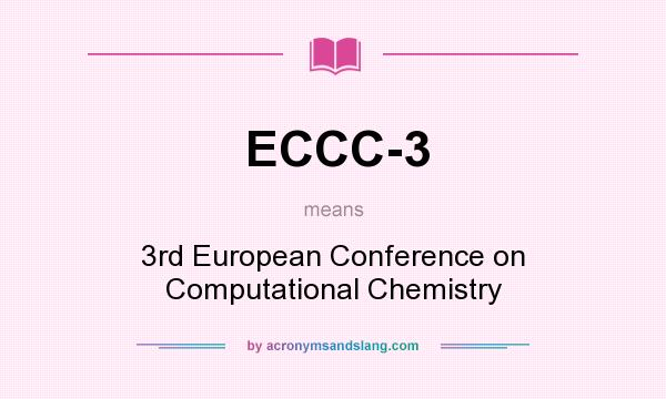 What does ECCC-3 mean? It stands for 3rd European Conference on Computational Chemistry