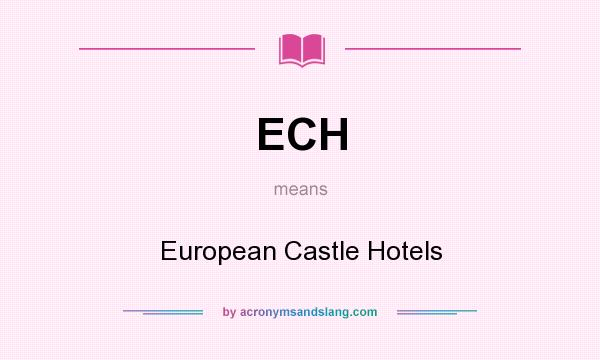 What does ECH mean? It stands for European Castle Hotels