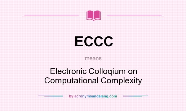 What does ECCC mean? It stands for Electronic Colloqium on Computational Complexity