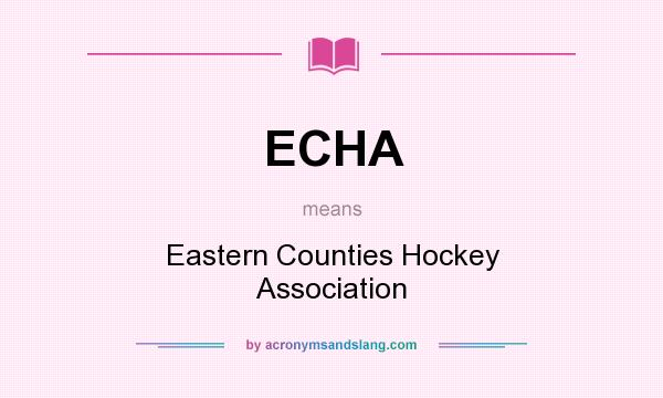 What does ECHA mean? It stands for Eastern Counties Hockey Association