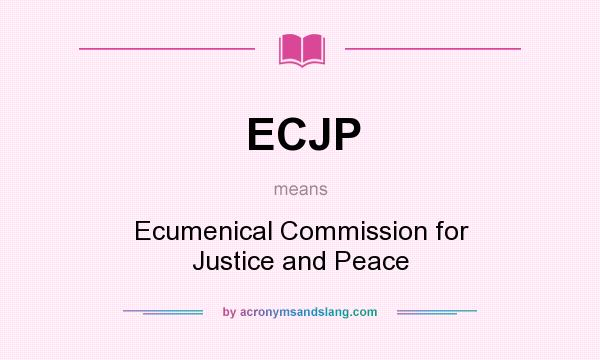 What does ECJP mean? It stands for Ecumenical Commission for Justice and Peace