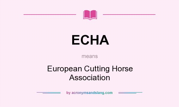 What does ECHA mean? It stands for European Cutting Horse Association