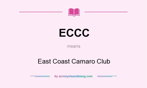What does ECCC mean? It stands for East Coast Camaro Club