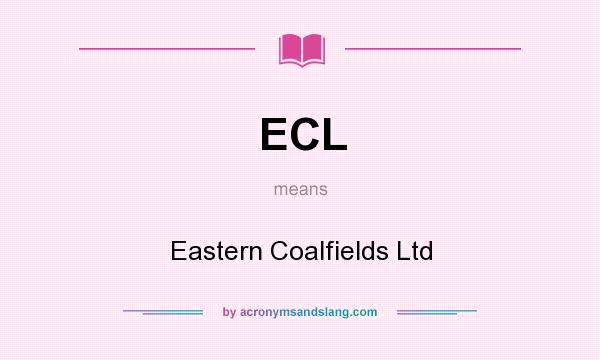 What does ECL mean? It stands for Eastern Coalfields Ltd