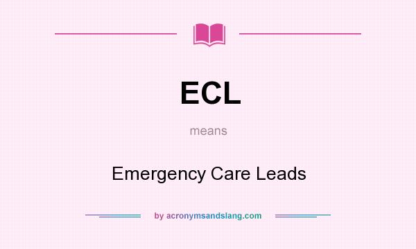 What does ECL mean? It stands for Emergency Care Leads
