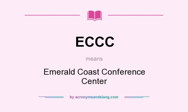 What does ECCC mean? It stands for Emerald Coast Conference Center