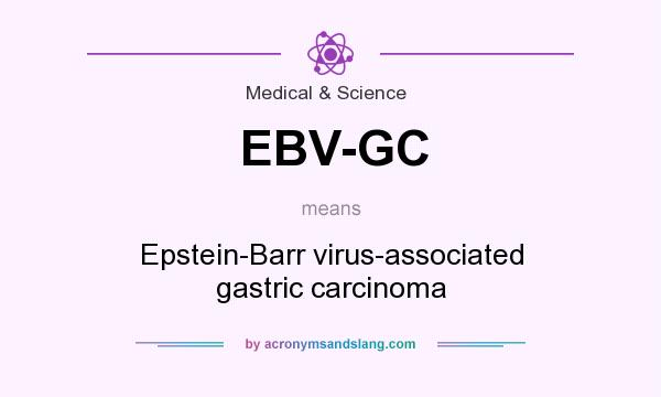 What does EBV-GC mean? It stands for Epstein-Barr virus-associated gastric carcinoma