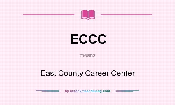 What does ECCC mean? It stands for East County Career Center