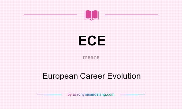 What does ECE mean? It stands for European Career Evolution