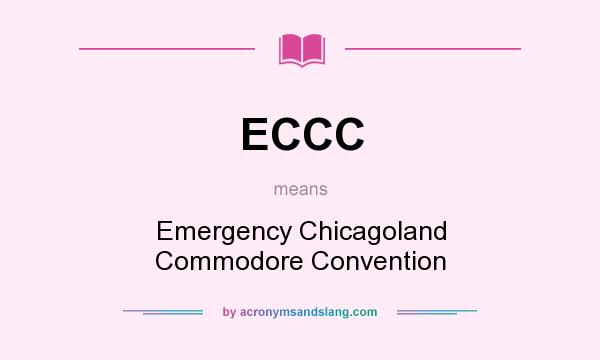 What does ECCC mean? It stands for Emergency Chicagoland Commodore Convention
