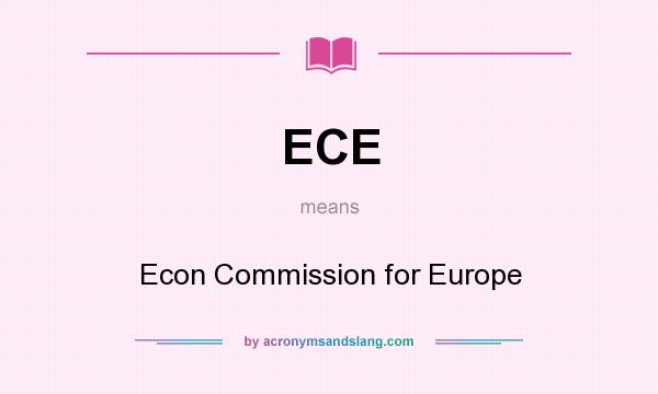 What does ECE mean? It stands for Econ Commission for Europe