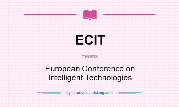 What does ECIT mean? It stands for European Conference on Intelligent Technologies