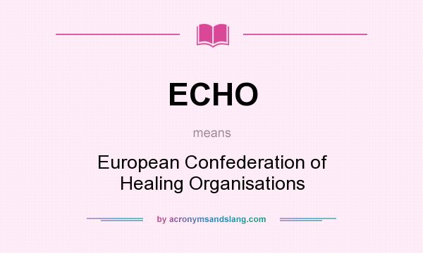 What does ECHO mean? It stands for European Confederation of Healing Organisations