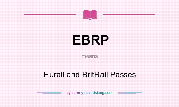 What does EBRP mean? It stands for Eurail and BritRail Passes