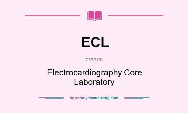 What does ECL mean? It stands for Electrocardiography Core Laboratory