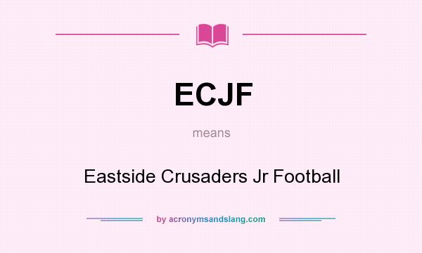What does ECJF mean? It stands for Eastside Crusaders Jr Football