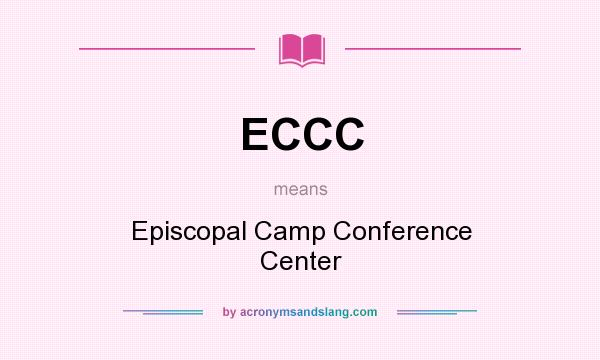 What does ECCC mean? It stands for Episcopal Camp Conference Center