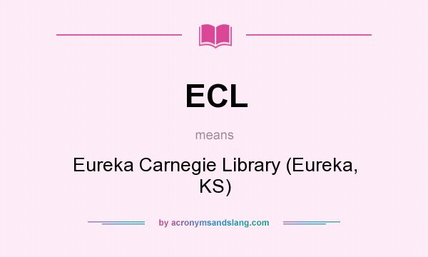 What does ECL mean? It stands for Eureka Carnegie Library (Eureka, KS)