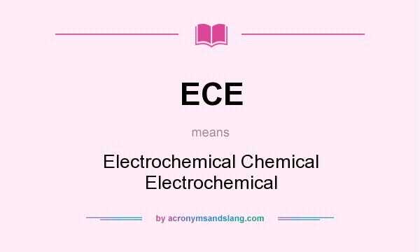 What does ECE mean? It stands for Electrochemical Chemical Electrochemical
