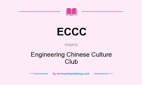 What does ECCC mean? It stands for Engineering Chinese Culture Club
