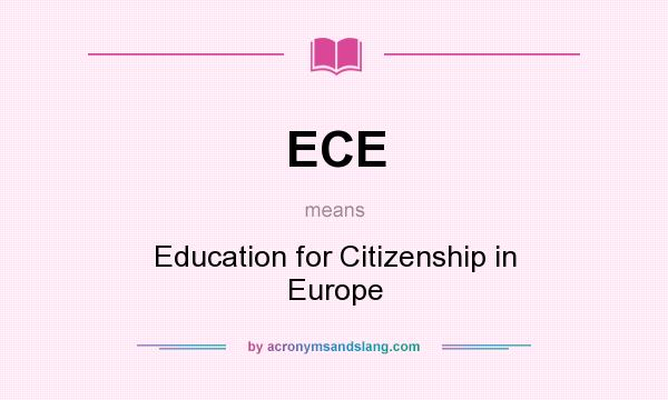 What does ECE mean? It stands for Education for Citizenship in Europe