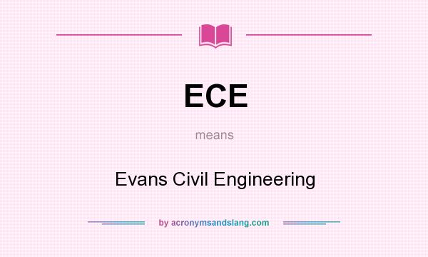 What does ECE mean? It stands for Evans Civil Engineering