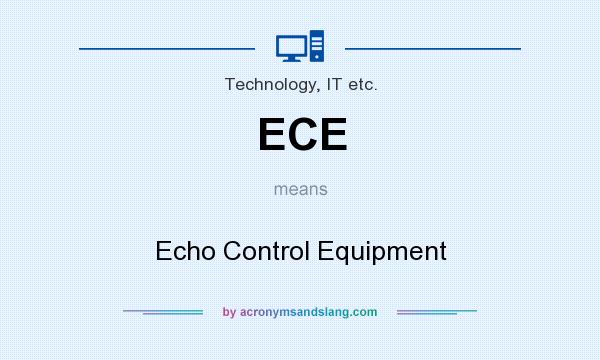 What does ECE mean? It stands for Echo Control Equipment