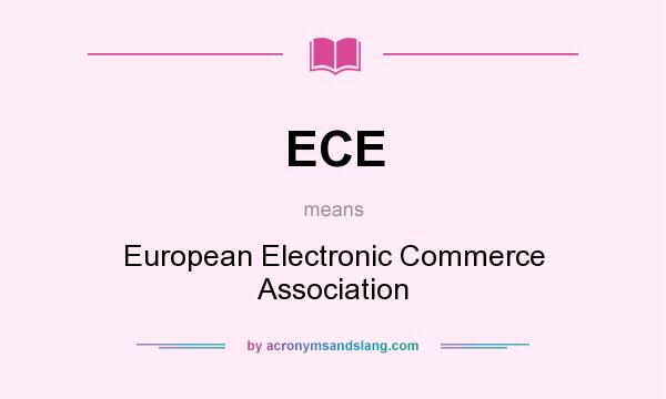What does ECE mean? It stands for European Electronic Commerce Association