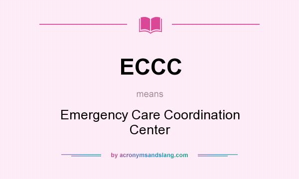 What does ECCC mean? It stands for Emergency Care Coordination Center