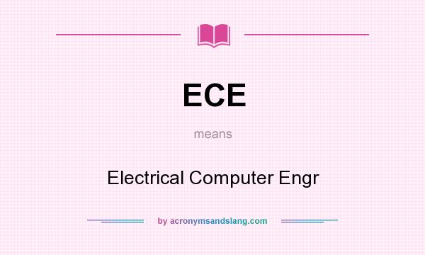 What does ECE mean? It stands for Electrical Computer Engr