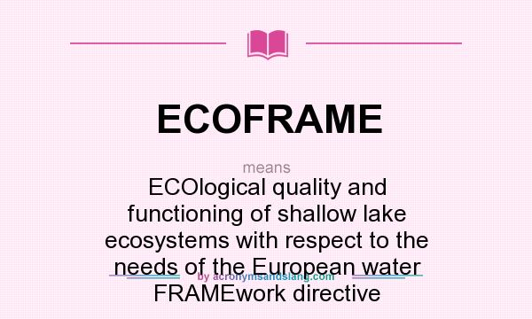 What does ECOFRAME mean? It stands for ECOlogical quality and functioning of shallow lake ecosystems with respect to the needs of the European water FRAMEwork directive