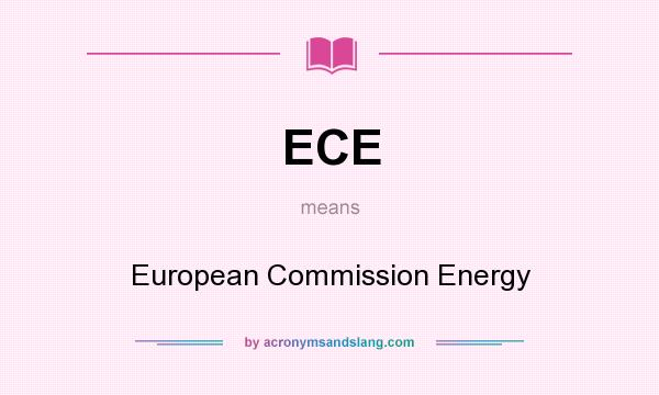 What does ECE mean? It stands for European Commission Energy