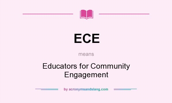 What does ECE mean? It stands for Educators for Community Engagement