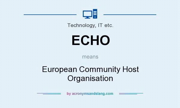 What does ECHO mean? It stands for European Community Host Organisation