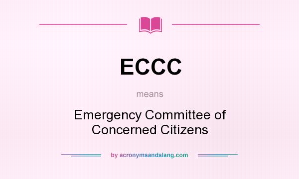 What does ECCC mean? It stands for Emergency Committee of Concerned Citizens