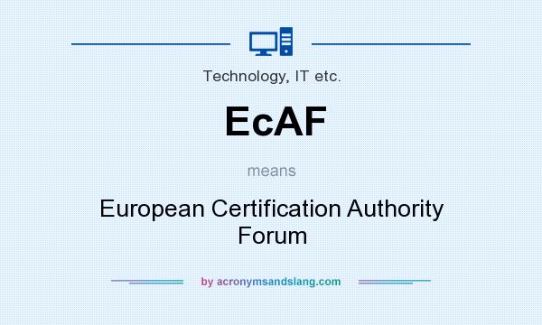What does EcAF mean? It stands for European Certification Authority Forum