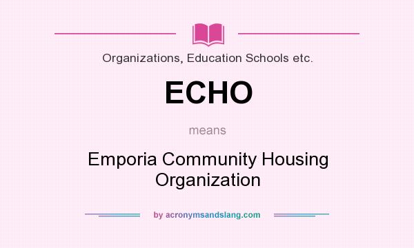 What does ECHO mean? It stands for Emporia Community Housing Organization
