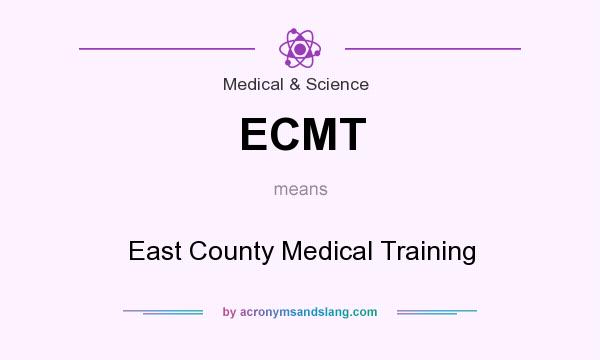 What does ECMT mean? It stands for East County Medical Training