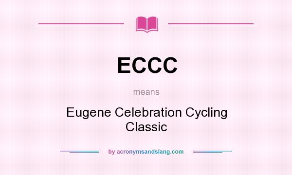 What does ECCC mean? It stands for Eugene Celebration Cycling Classic