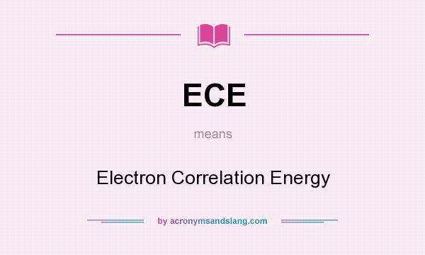 What does ECE mean? It stands for Electron Correlation Energy