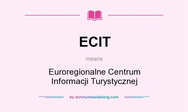 What does ECIT mean? It stands for Euroregionalne Centrum Informacji Turystycznej