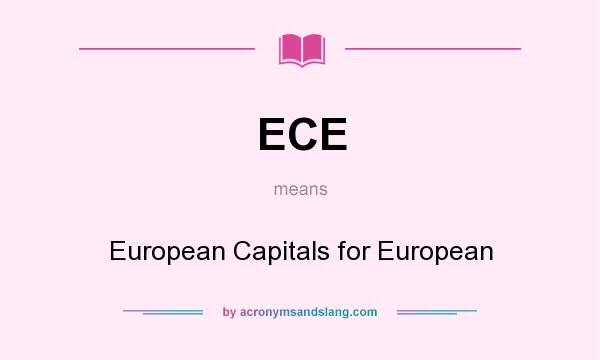 What does ECE mean? It stands for European Capitals for European