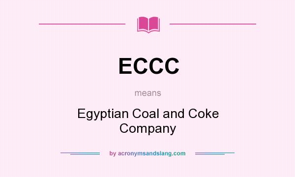 What does ECCC mean? It stands for Egyptian Coal and Coke Company