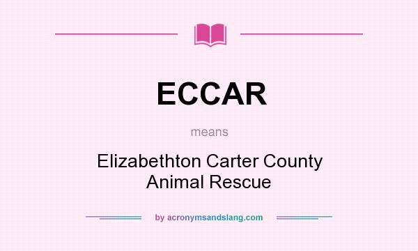 What does ECCAR mean? It stands for Elizabethton Carter County Animal Rescue
