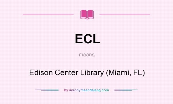 What does ECL mean? It stands for Edison Center Library (Miami, FL)