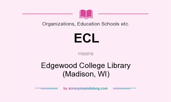 What does ECL mean? It stands for Edgewood College Library (Madison, WI)