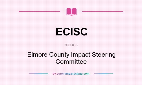 What does ECISC mean? It stands for Elmore County Impact Steering Committee