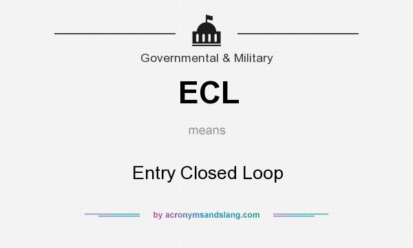 What does ECL mean? It stands for Entry Closed Loop