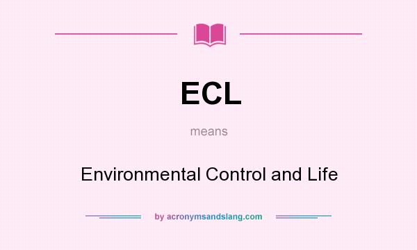 What does ECL mean? It stands for Environmental Control and Life
