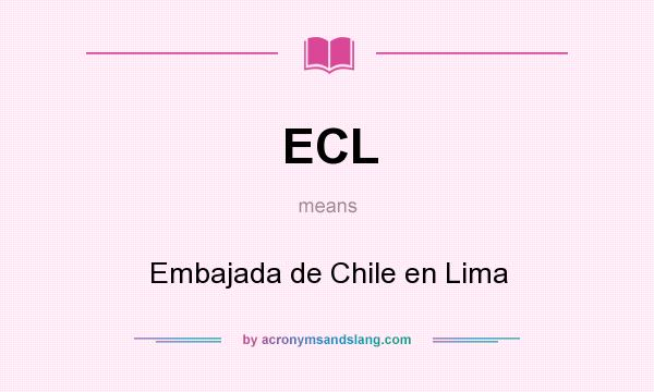 What does ECL mean? It stands for Embajada de Chile en Lima